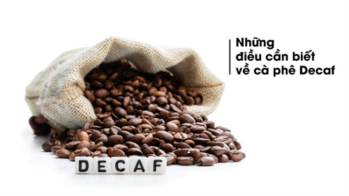 NHỮNG ĐIỀU CẦN BIẾT VỀ CÀ PHÊ DECAF
